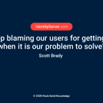 Let’s stop blaming our users for getting hacked when it is our problem to solve – @scottbrady91